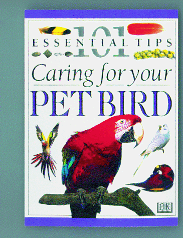 Beispielbild fr Caring for Your Pet Bird (101 Essential Tips) zum Verkauf von WorldofBooks