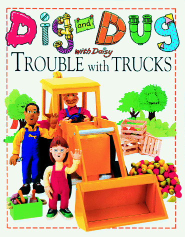 Stock image for Dig and Dug With Daisy Trouble With Trucks (Dig & Dug with Daisy) for sale by SecondSale