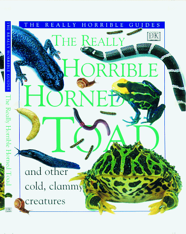 9780789411174: The Really Horrible Horned Toad: And Other Cold, Clammy Creatures (The Really Horrible Guides)