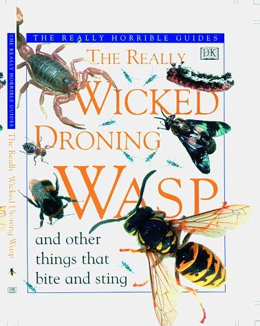 Stock image for The Really Wicked Droning Wasp and Other Things that Bite and Sting (Really Horrible Guides) for sale by Once Upon A Time Books