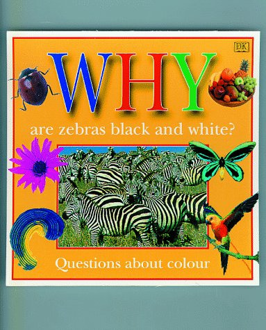 Stock image for Why Are Zebras Black and White? - Questions about Color for sale by Better World Books