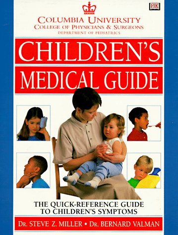 Imagen de archivo de Columbia University Department of Pediatrics Children's Medical Guide : The Quick Reference Guide to Children's Symptoms a la venta por Better World Books: West