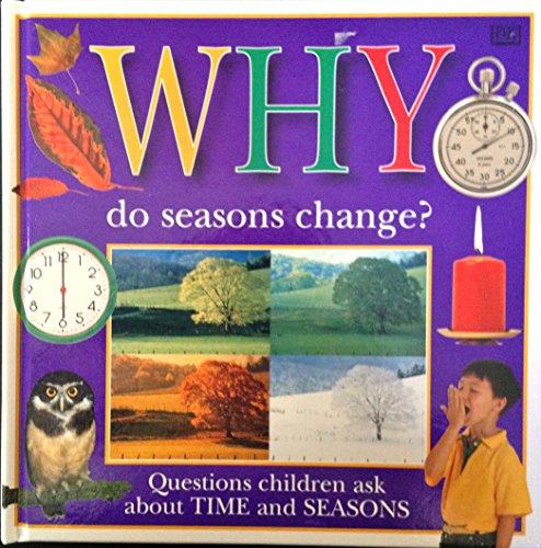 Beispielbild fr WHY DO SEASONS CHANGE?: QUESTIONS ABOUT TIME AND S (Why Books) zum Verkauf von SecondSale