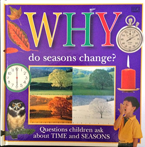 9780789415295: Why Do Seasons Change: Questions Children Ask About Time and Seasons