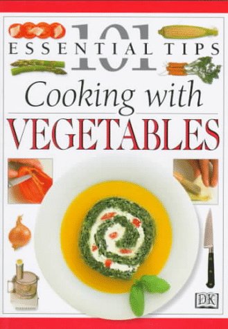 Imagen de archivo de 101 Essential Tips: Cooking With Vegetables a la venta por HPB Inc.