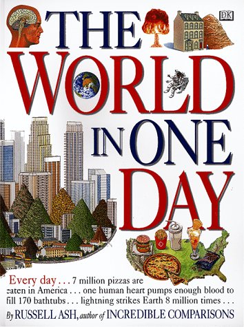 Beispielbild fr The World in One Day : Incredible Comparisons zum Verkauf von Better World Books