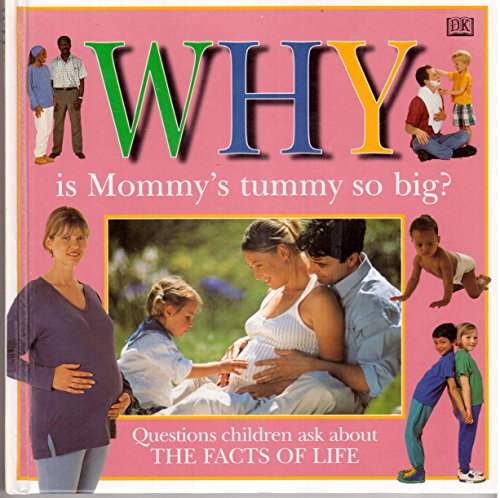 Beispielbild fr Why Is Mommy's Tummy So Big? : Questions Children Ask about the Facts of Life zum Verkauf von Better World Books