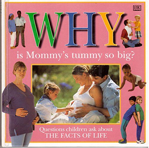 Imagen de archivo de Why Is Mommy's Tummy So Big? : Questions Children Ask about the Facts of Life a la venta por Better World Books