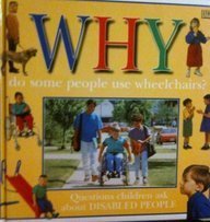 Stock image for WHY DO SOME PEOPLE USE WHEELCHAIRS? (Why Books) for sale by Wonder Book