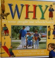 Stock image for Why Do Some People Use Wheelchairs? : Questions Children Ask about Disabled People for sale by Better World Books