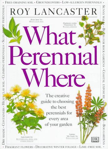 Stock image for What Perennials Where : The Creative Guide to Choosing the Best Perennials for Every Area of Your Garden for sale by Better World Books: West