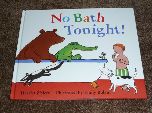 No Bath Tonight (9780789422262) by Ziefert, Harriet; Bolam, Emily