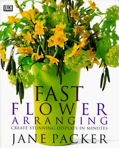 Stock image for Fast Flower Arranging : Create Stunning Displays in Minutes for sale by Better World Books: West