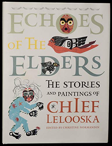 Imagen de archivo de Echoes of the Elders: The Stories and Paintings of Chief Lelooska with CD a la venta por Goodwill Books