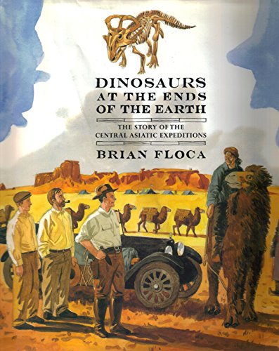 Beispielbild fr Dinosaurs at the Ends of the Earth : The Story of the Central Asiatic Expeditions zum Verkauf von Better World Books