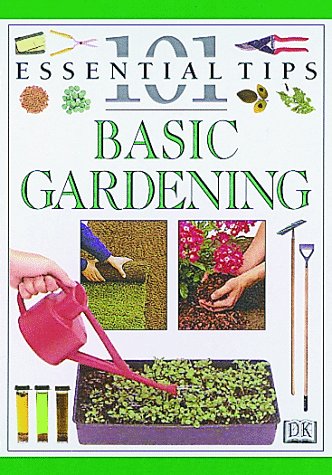 Beispielbild fr Basic Gardening (101 Essential Tips) zum Verkauf von Wonder Book