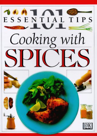 Imagen de archivo de 101 Essential Tips: Cooking With Spices (101 Essential Tips) a la venta por SecondSale