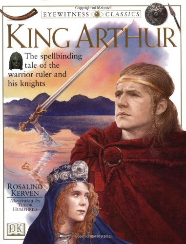 Imagen de archivo de King Arthur (Eyewitness Classics) a la venta por More Than Words