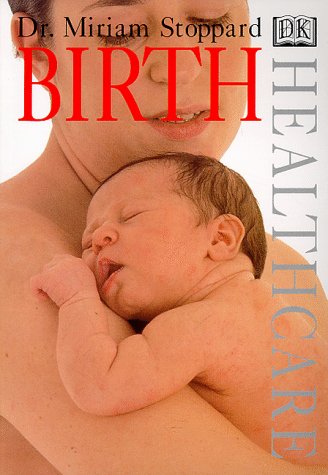 Birth (DK Healthcare) (9780789430953) by Stoppard, Miriam