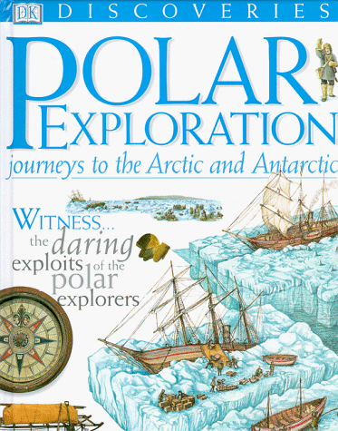 Stock image for Polar Exploration : Journeys to the Arctic and the Antarctic for sale by Better World Books