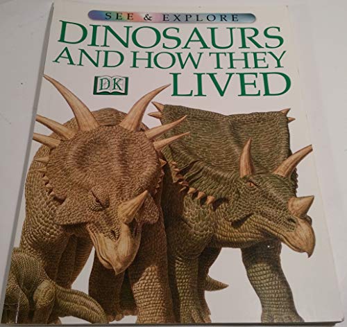 DINOSAURS AND HOW THEY LIVED (See & Explore Library) (9780789434470) by DK Publishing