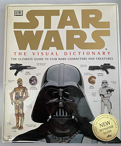 The Visual Dictionary of Star Wars, Episodes IV, V, & VI: The Ultimate Guide to Star Wars Characters and Creatures - Reynolds, David