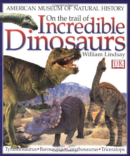 9780789436283: On the Trail of Incredible Dinosaurs (American Museum of Natural History)
