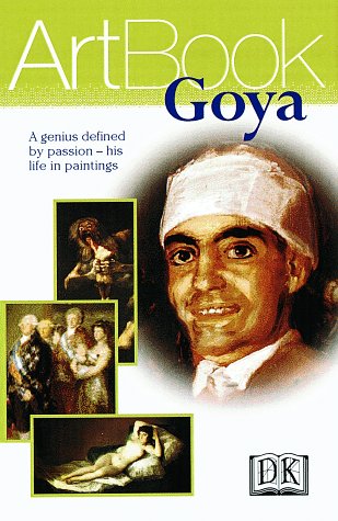 Beispielbild fr Goya: A Genius Defined by Passion--His Life in Paintings zum Verkauf von Glands of Destiny First Edition Books