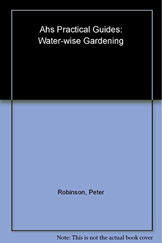9780789441614: American Horticultural Society Practical Guides: Water-wise Gardening