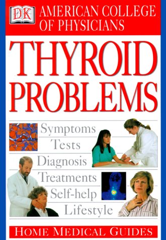 Imagen de archivo de American College of Physicians Home Medical Guide: Thyroid Problems a la venta por BookHolders