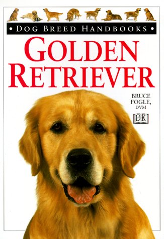 Dog Breed Handbooks: Golden Retriever (9780789441959) by Fogle, Bruce; Fogle, DVM, Bruce