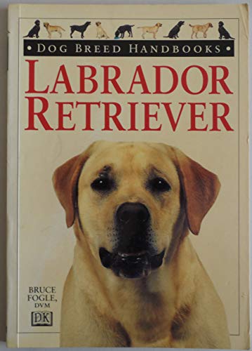 Imagen de archivo de Dog Breed Handbooks: Labrador Retriever a la venta por Ergodebooks