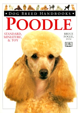 Dog Breed Handbooks: Poodle (9780789441973) by Fogle, Bruce; Fogle, DVM, Bruce