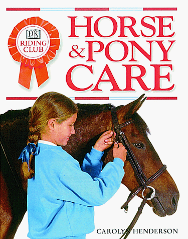 Imagen de archivo de Horse and Pony Care : A Practical Guide to Caring for a Horse or Pony a la venta por Better World Books