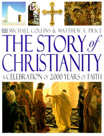 Beispielbild fr Story of Christianity: A Celebration of 2,000 Years of Faith zum Verkauf von Wonder Book