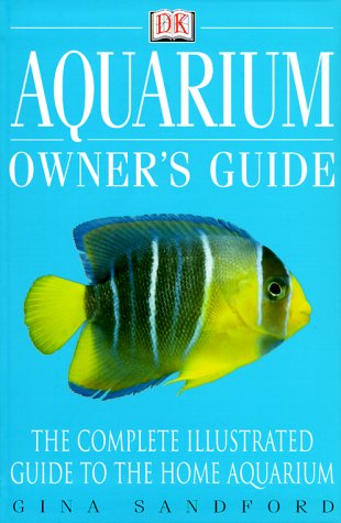 Beispielbild fr Aquarium Owner's Guide: The Complete Illustrated Guide To The Home Aquarium zum Verkauf von Wonder Book