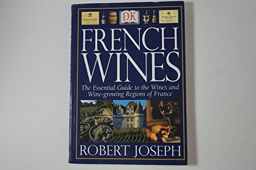Beispielbild fr French Wines : The Essential Guide to the Wines and Wine Growing Regions of France zum Verkauf von Better World Books