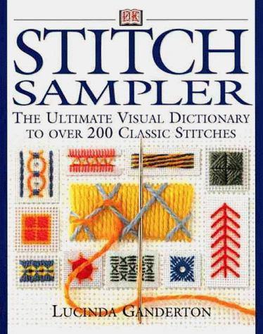 9780789446282: Stitch Sampler: The Ultimate Visual Dictionary to over 200 Classic Stitches