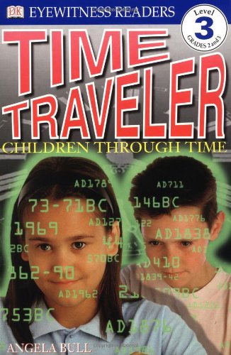 Stock image for Time Traveler: Children Through Time (Eyewitness Readers, Level 3) for sale by Your Online Bookstore