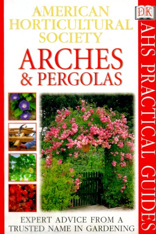 9780789450678: American Horticultural Society Practical Guides: Arches & Pergolas