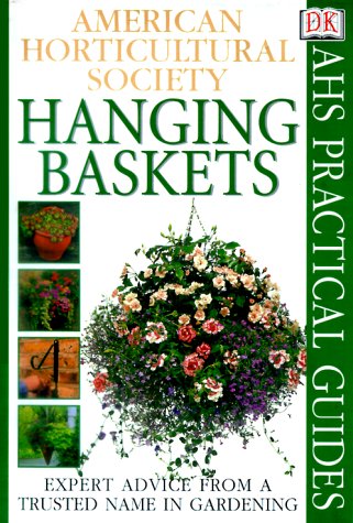 American Horticultural Society Practical Guides: Hanging Baskets (9780789450692) by DK Publishing