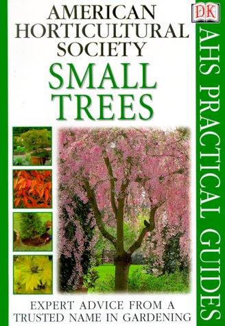 Imagen de archivo de American Horticultural Society Practical Guides: Small Trees a la venta por HPB-Diamond