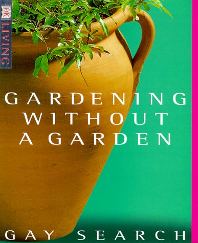 Beispielbild fr Gardening without a Garden (DK Living) zum Verkauf von Wonder Book