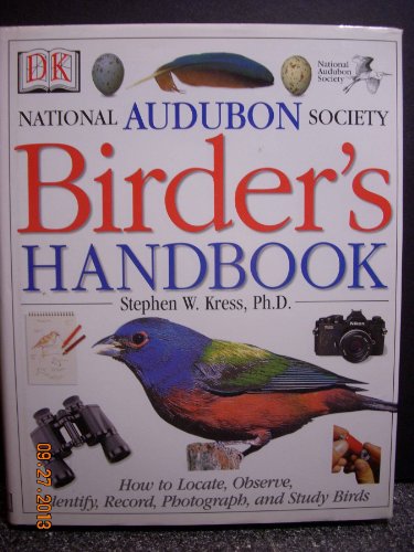 Stock image for The National Audubon Society Birders Handbook : How to Locate, Observe, Identify, Record, Photograph, and Study Birds for sale by Better World Books: West