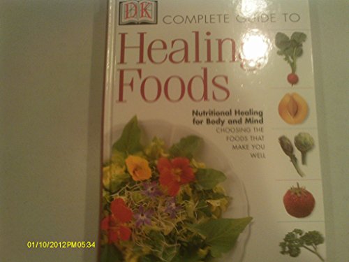 Beispielbild fr The Complete Guide to Healing Foods: Nutritional Healing for Mind and Body zum Verkauf von SecondSale