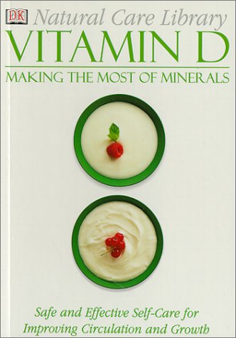 Beispielbild fr Vitamin D : Safe and Effective Self-Care for Improving Circulation and Growth: Making the Most of Minerals zum Verkauf von Better World Books