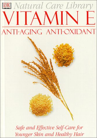 9780789451989: Vitamin E: Anti-Aging Anti-Oxidant (Natural Care Library)