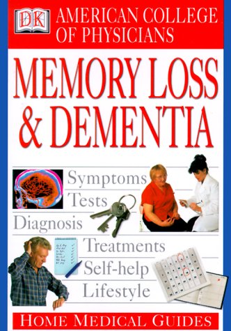 Stock image for American College of Physicians Home Medical Guide: Memory Loss and Dementia for sale by HPB-Diamond