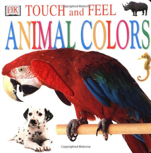 Beispielbild fr Touch and Feel: Animal Colors zum Verkauf von Half Price Books Inc.