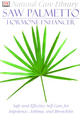 9780789453358: Saw Palmetto: Hormone Enhancer: Safe and Effective Self-Care for Impotence, Asthma, and Bronchitis (Natural Care Library)